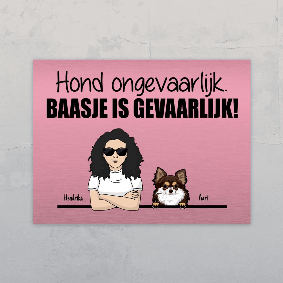 Hond ongevaarlijk. Baasje is gevaarlijk! - Gepersonaliseerd deurbord