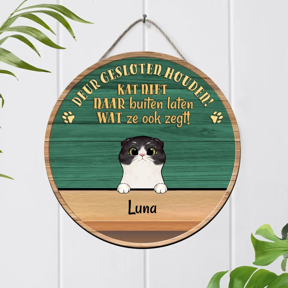 Laat de kat niet naar buiten! - Gepersonaliseerd houten bordje